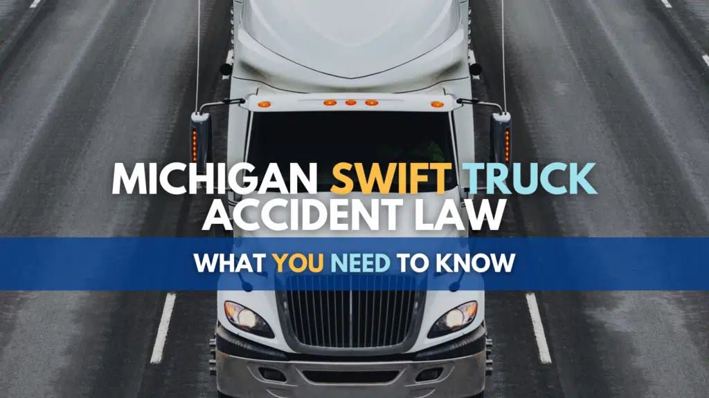 Michigan Swift Truck Accident Law: What You Need To Know