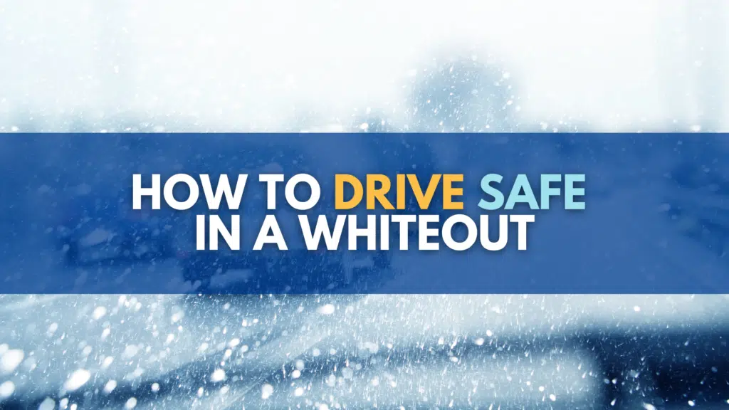 How to drive safe in a white out: what you need to know