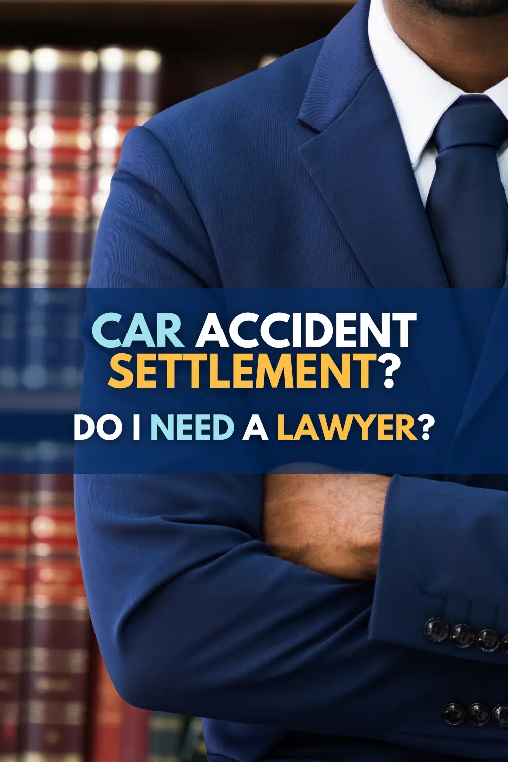 Do I Need A Lawyer For A Car Accident Settlement?