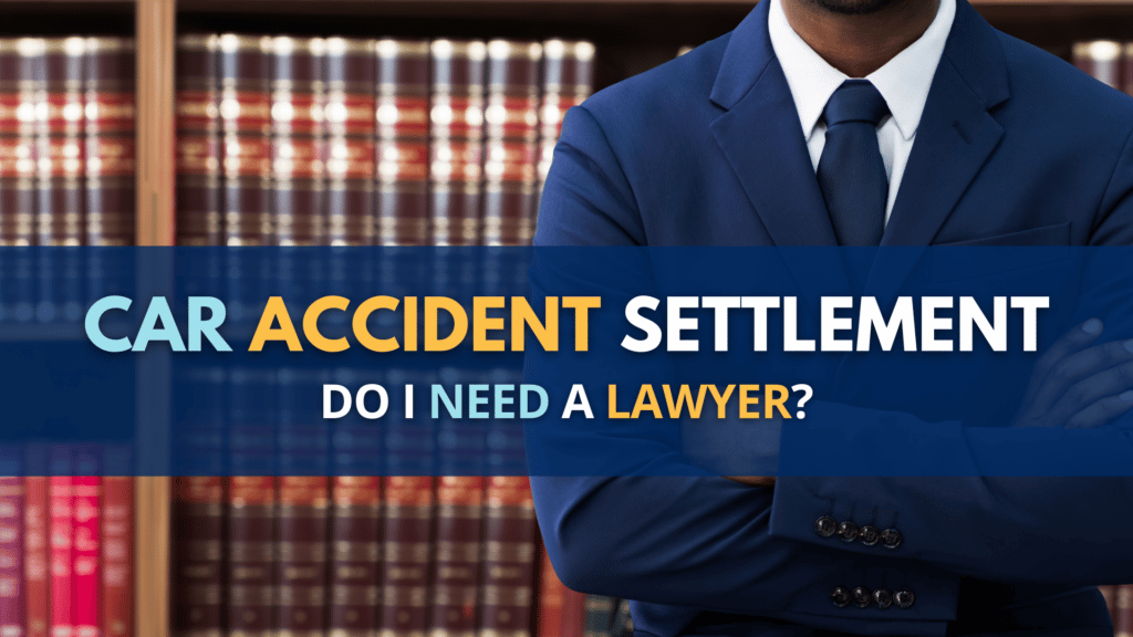 Read more about the article Do I Want A Lawyer For A Automobile Accident Settlement?