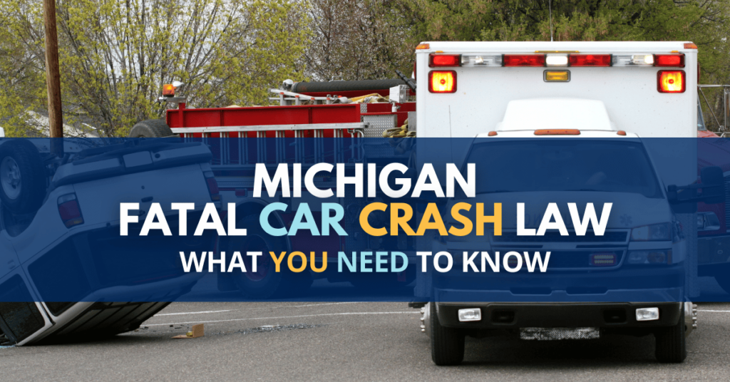 Michigan Fatal Car Crash Law: What You Need To Know