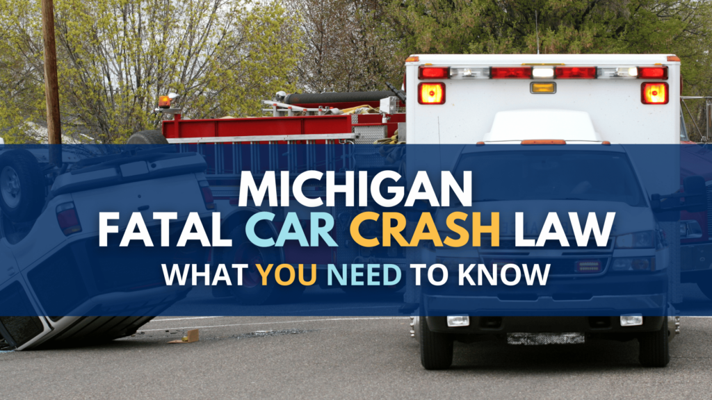 Michigan Fatal Car Crash Law: What You Need To Know