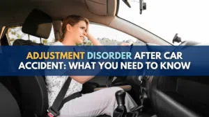 Adjustment Disorder After Car Accident: What You Need To Know