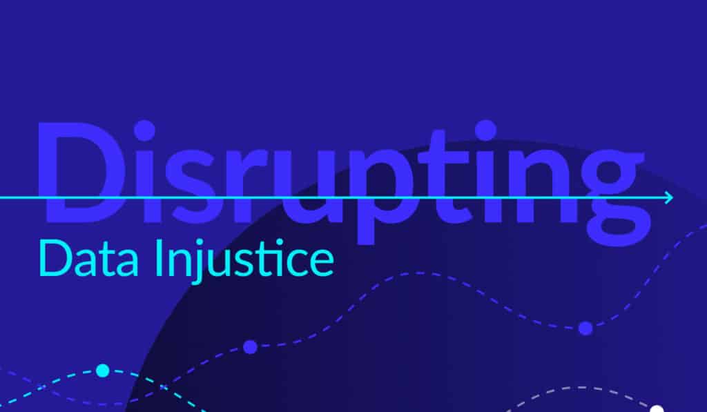 Disrupting Data Injustice