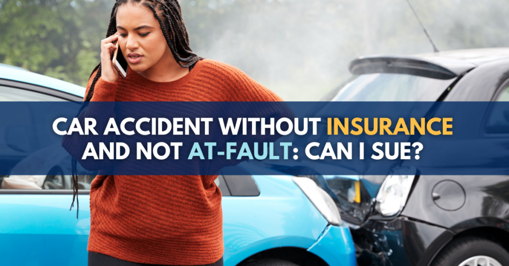 Car Accident Without Insurance And Not AtFault Can I Sue?