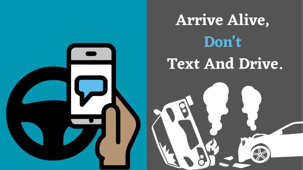 "Arrive Alive, Don't Text and Drive"