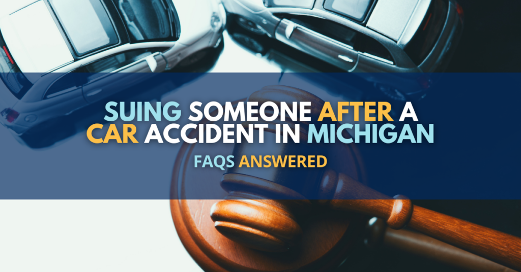 Suing Someone After A Car Accident In Michigan: FAQs Answered