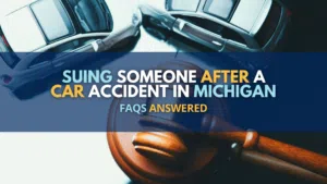 Suing Someone After A Car Accident In Michigan: FAQs Answered