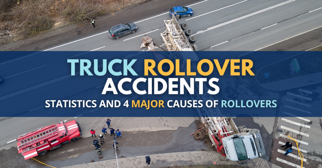 Truck Rollover Accidents: Statistics and 4 Major Causes of Rollovers