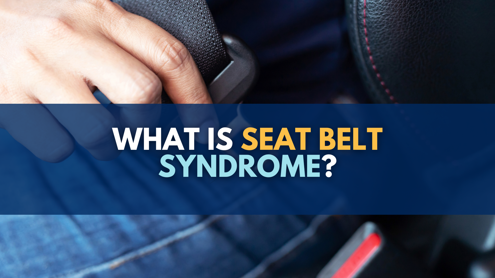 Seat Belt Syndrome: Facts & Symptoms