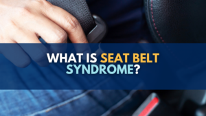 What is Seat Belt Syndrome?