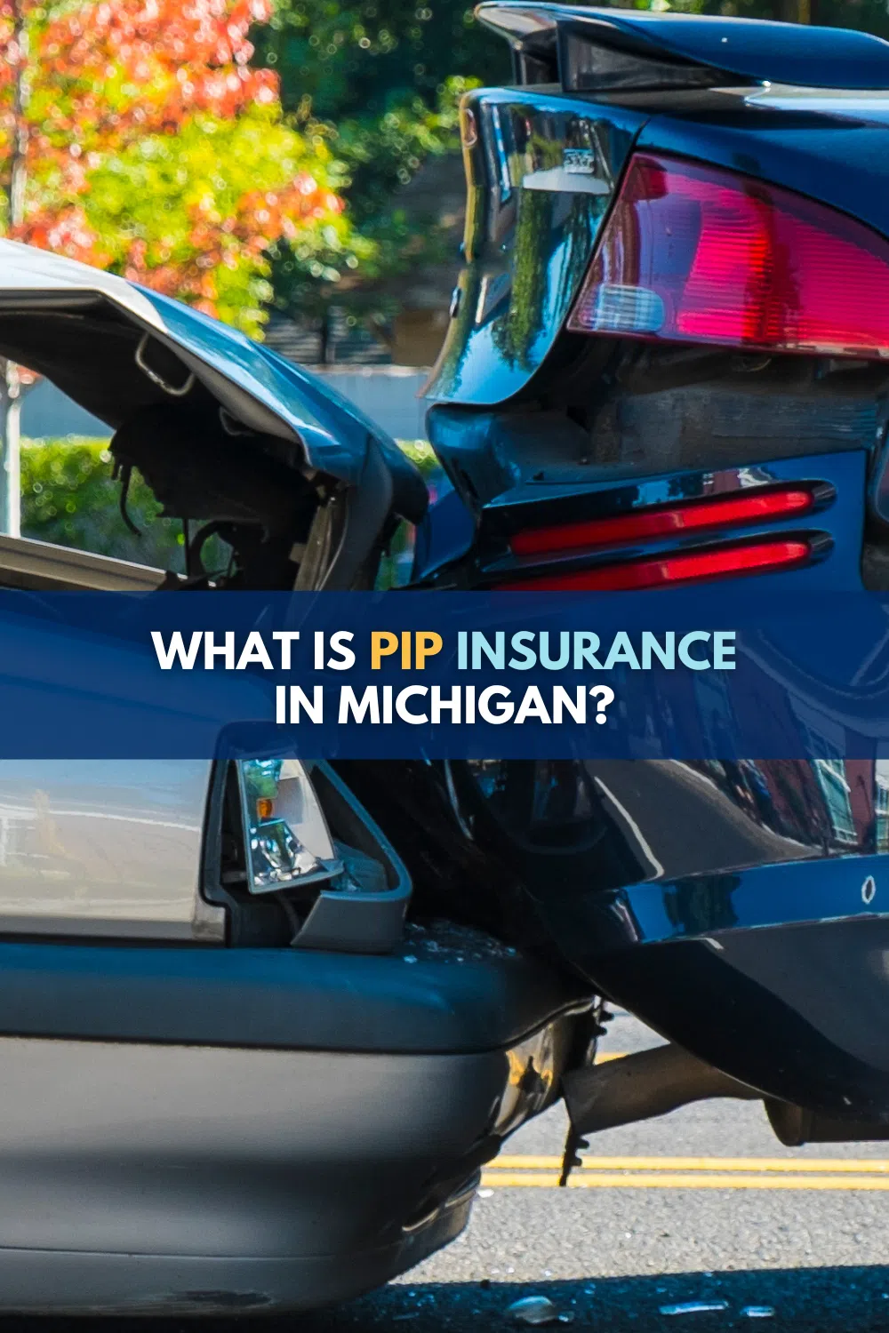What is PIP Insurance in Michigan (Personal Injury Protection Insurance)?