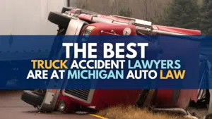 The Best Truck Accident Lawyers Are At Michigan Auto Law