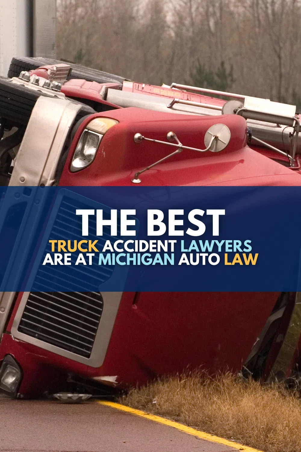 The Best Truck Accident Lawyers Are At Michigan Auto Law
