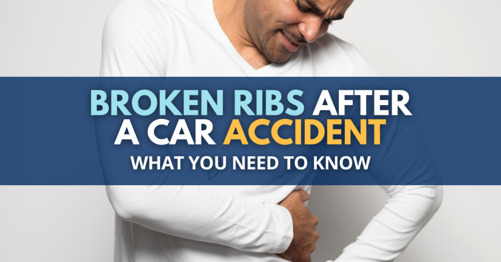 Broken Ribs After Car Accident: What You Need To Know