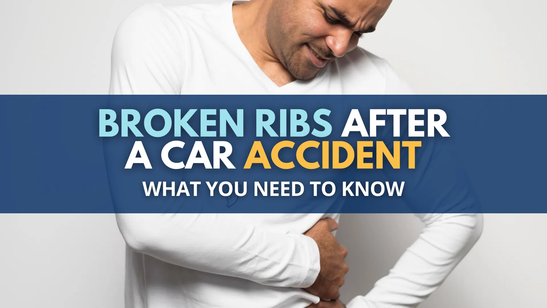 Broken Ribs After Car Accident: What You Need To Know