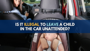 Is It Illegal to Leave a Child in the Car Unattended?