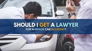 Should I Get A Lawyer For A Minor Car Accident?
