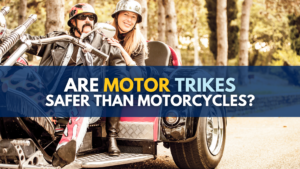 Are Motor Trikes Safer Than Motorcycles: What You Need To Know