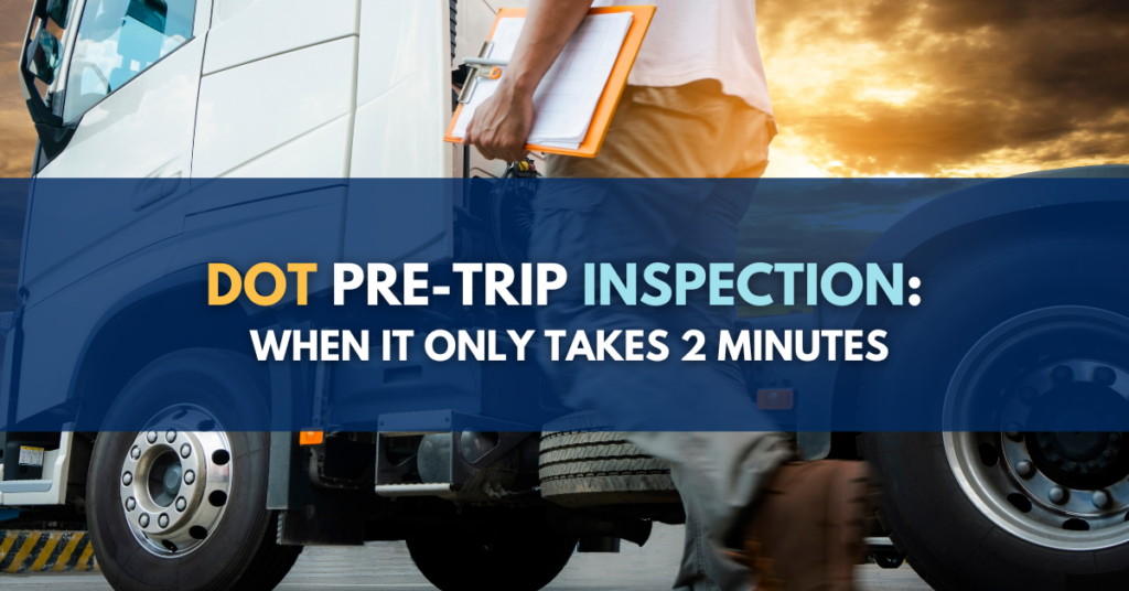 DOT Pre-Trip Inspection: When it only takes two minutes