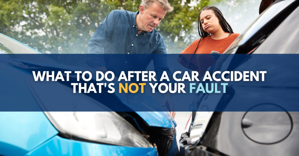 What to do After a Car Accident That's Not Your Fault 