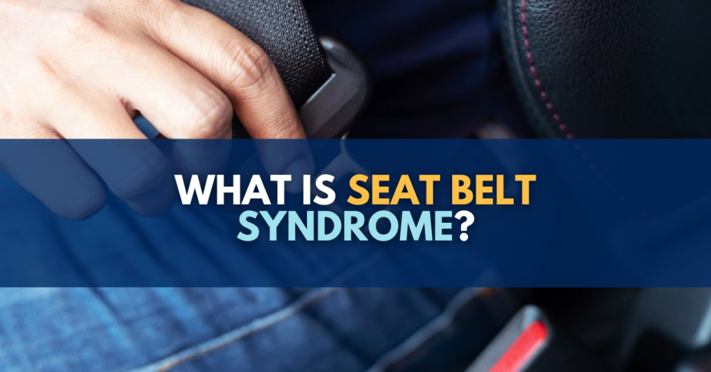 What is Seat Belt Syndrome? 