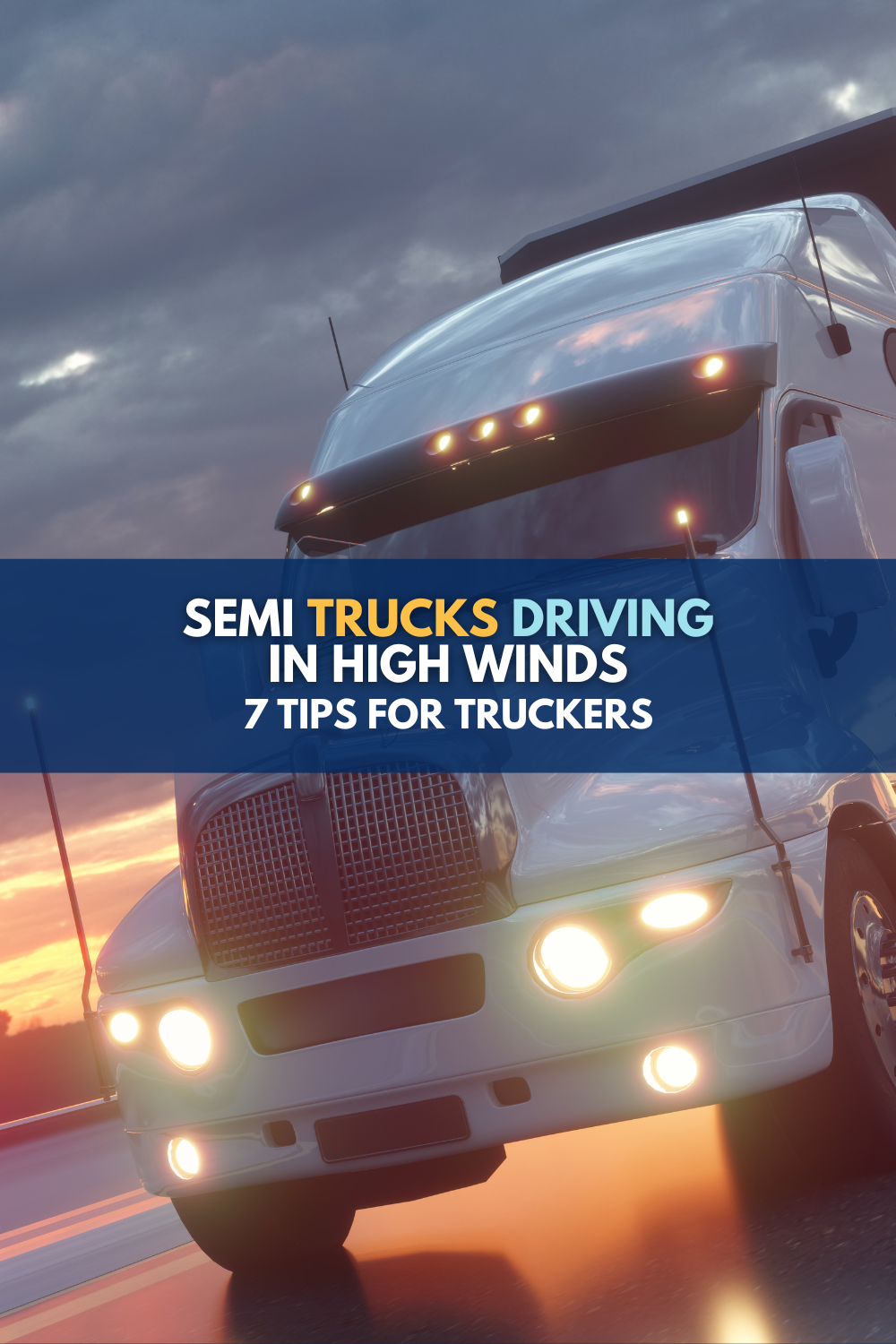 Semi Trucks Driving In High Winds: 7 Tips For Truckers