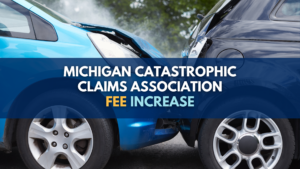 Michigan Catastrophic Claims Association Fee Increase