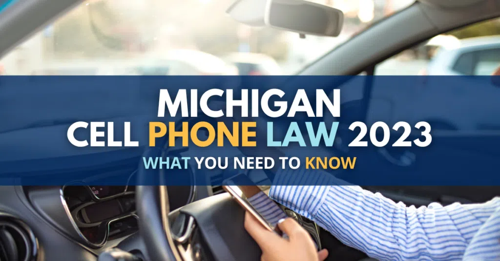 Michigan Cell Phone Law 2023: What you need to know.