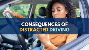 Consequences of Distracted Driving