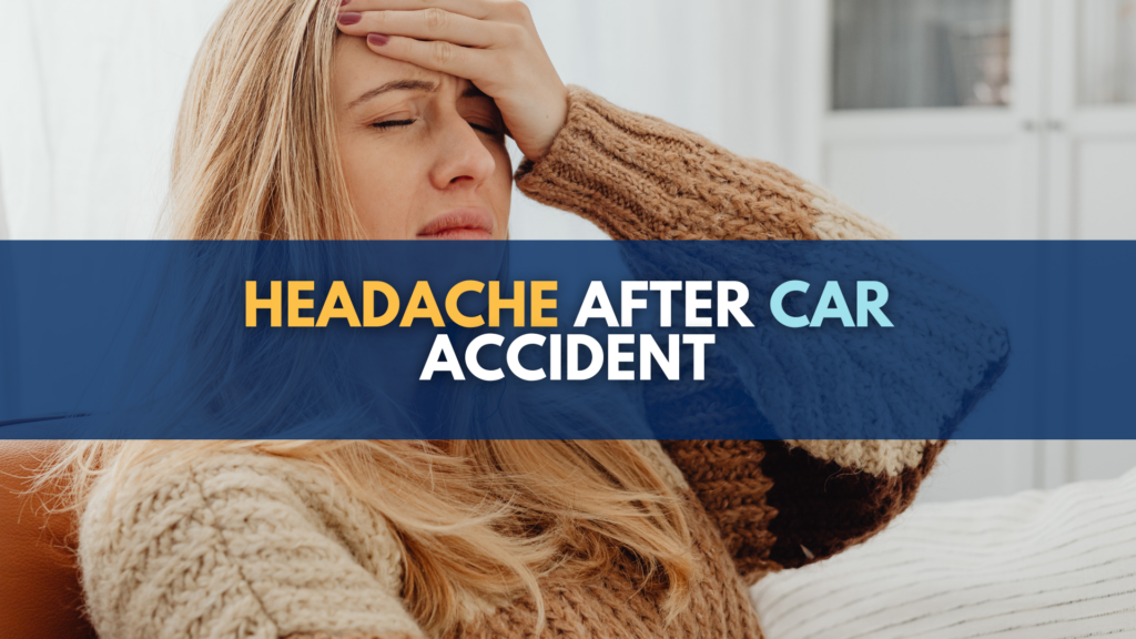Headache After Car Accident Won't Go Away: What To Do