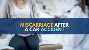 Miscarriage After a Car Accident