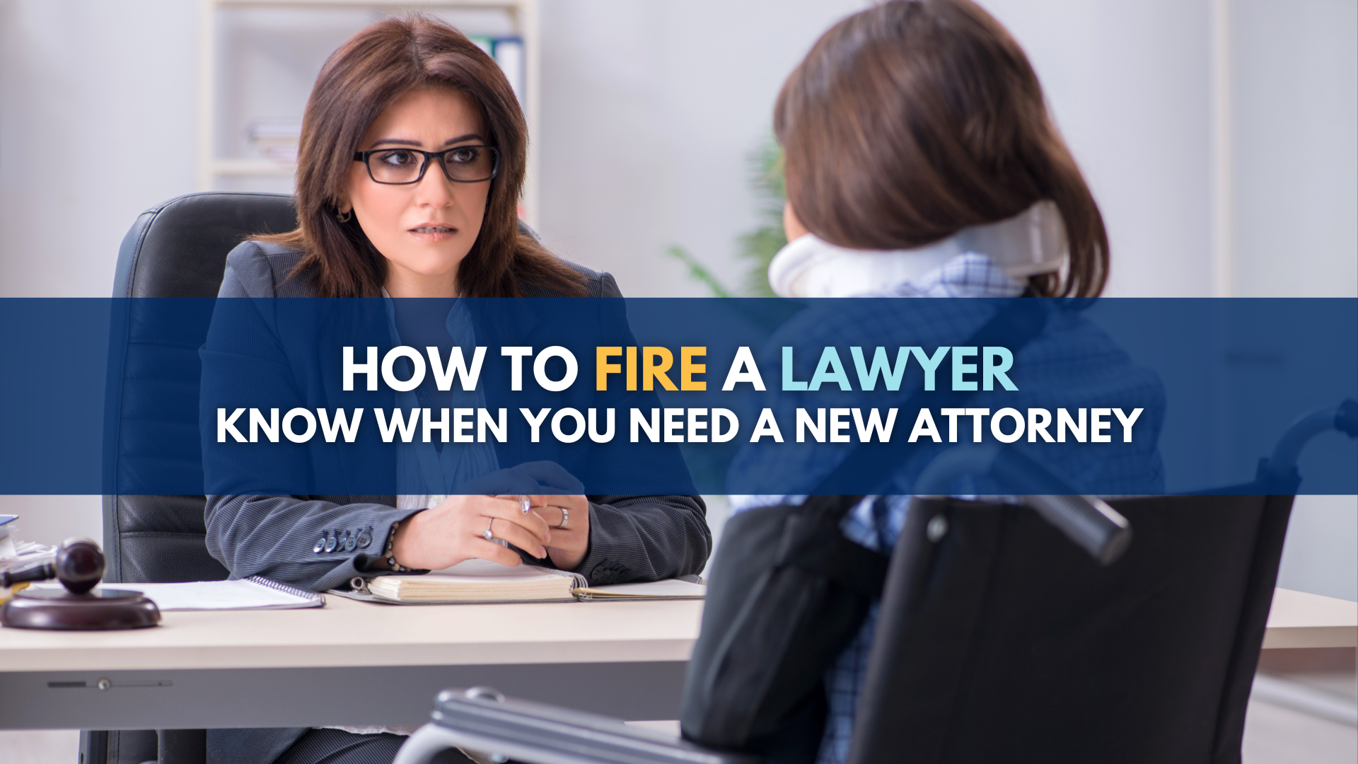 How To Fire A Lawyer: What To Know When You Need A New Attorney