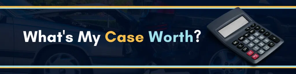 Call The Lansing Car Accident Lawyers At Michigan Auto Law To Find Out How Much Your Car Accident Case Is Worth