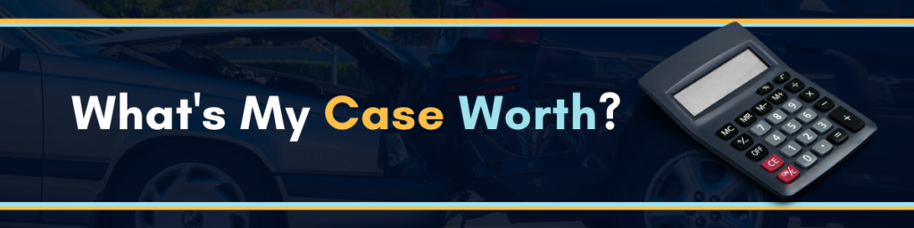 Call The Attorneys At Michigan Auto Law To Find Out How Much Your Case Is Worth