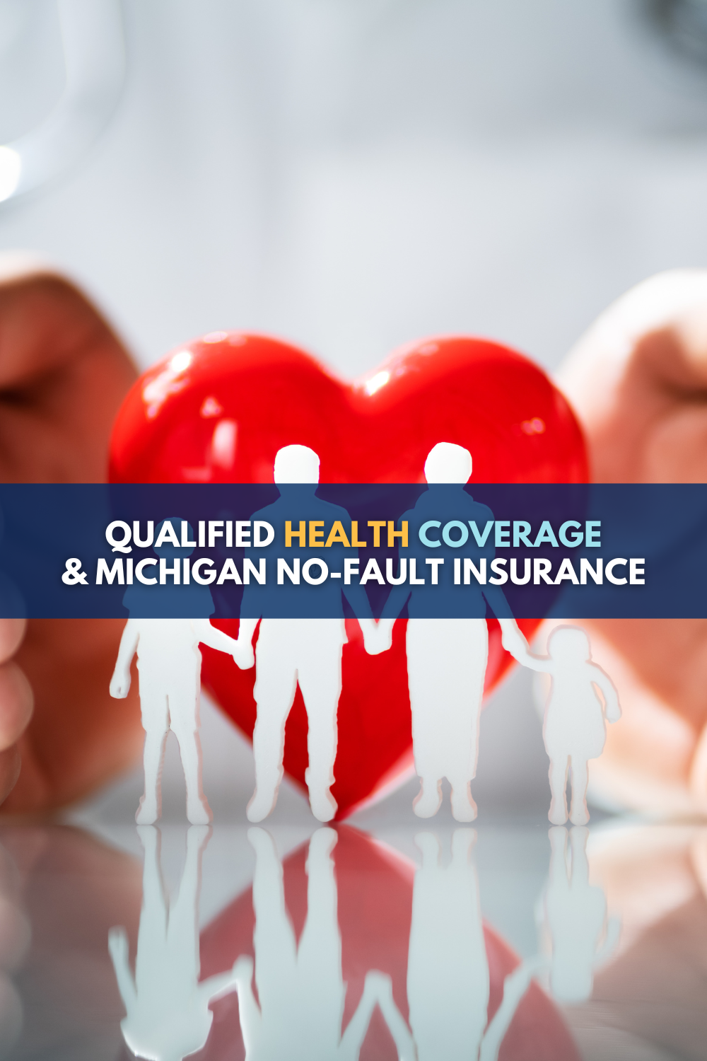 Qualified Health Coverage (QHC) & Michigan No-Fault Insurance: What You Need To Know