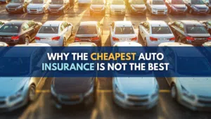 Why The Cheapest Auto Insurance is Not The Best