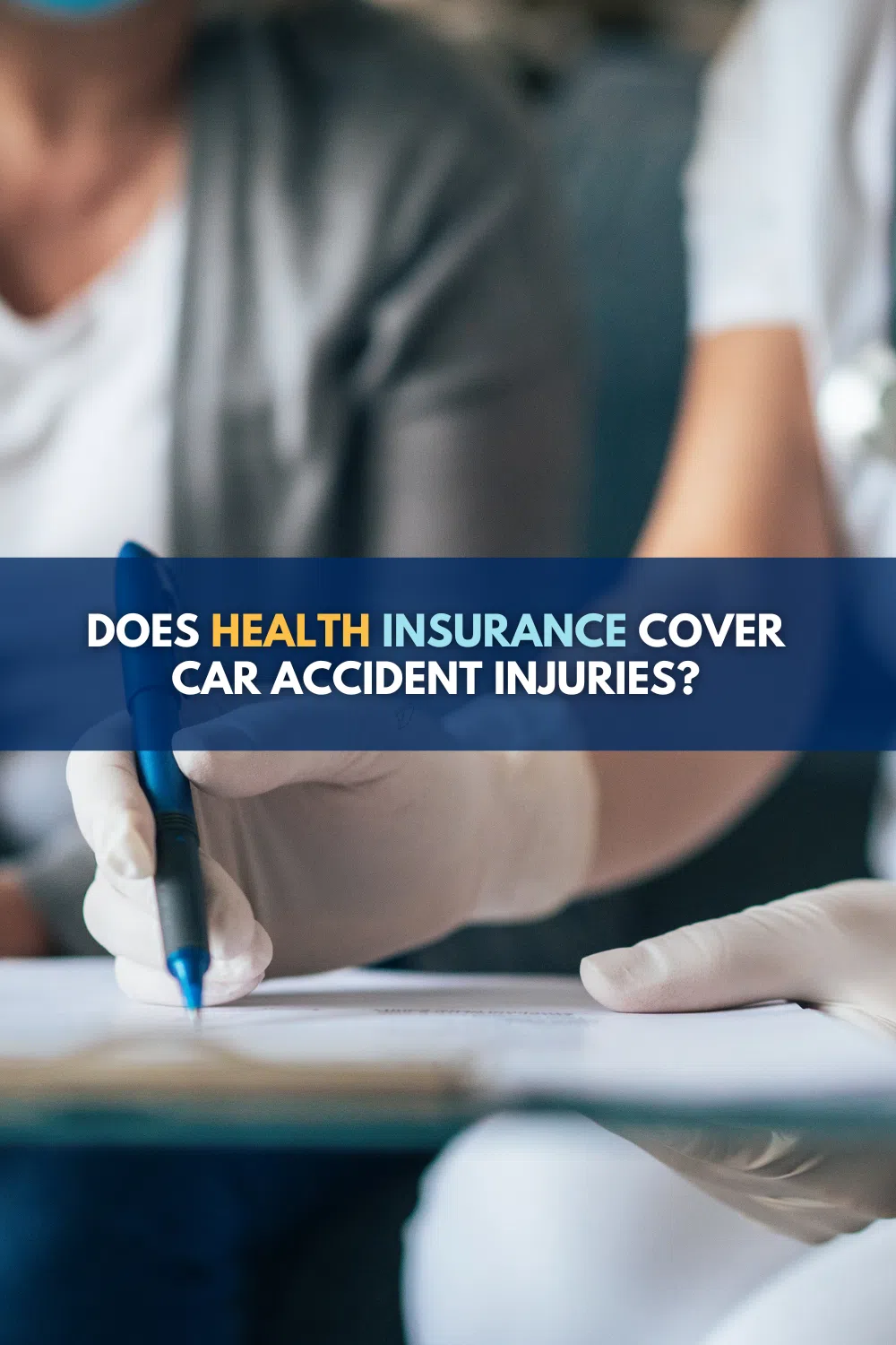 Does Health Insurance Cover Car Accident Injuries?
