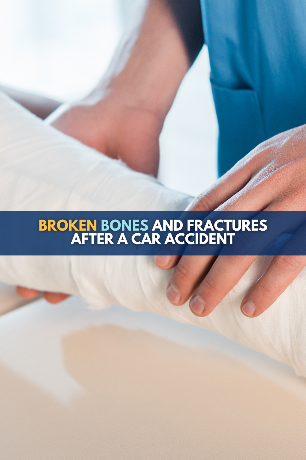 Broken Bones and Fractures After Car Accident: What You Need To Know