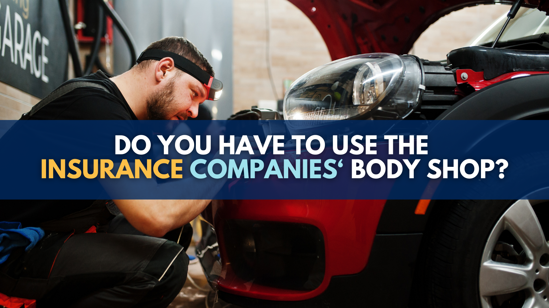Do you have to use the insurance companies' body shop?