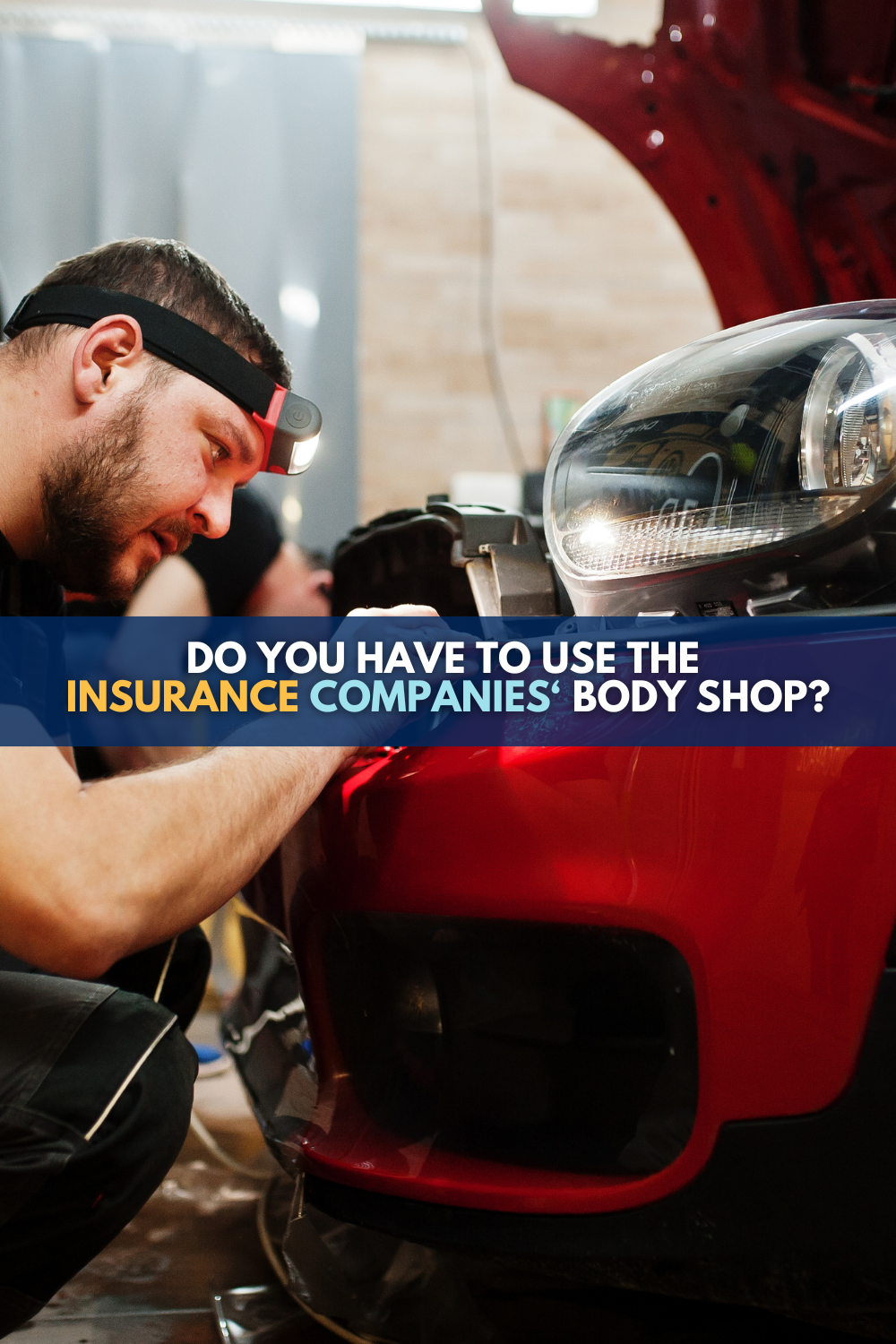Do You Have To Use The Body Shop The Insurance Company Recommends?