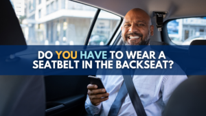 Do you have to wear a seatbelt in the backseat?
