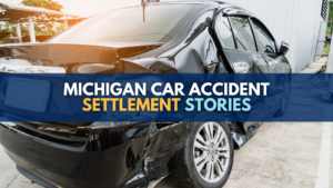 Michigan car accident settlement stories