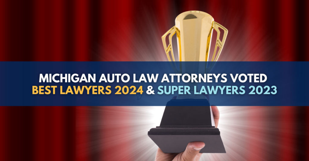 Michigan Auto Law Attorneys Voted Best Lawyers 2024 and Super Lawyers 2023