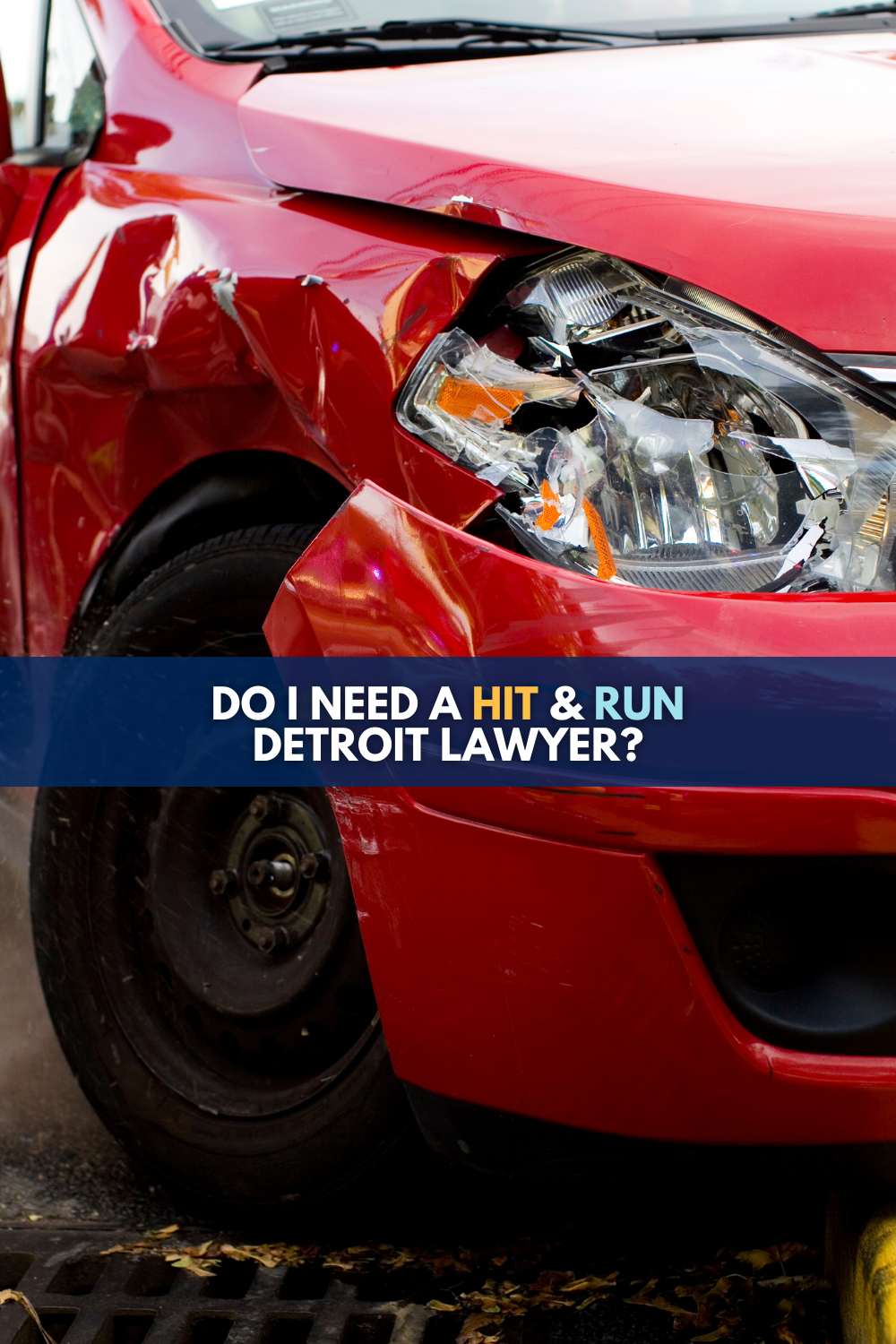 Hit and Run Detroit Lawyer: Do I Need One?