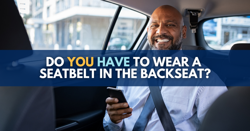 Do you have to wear a seatbelt in the backseat?