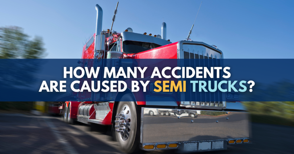 How many accidents are caused by semi trucks?