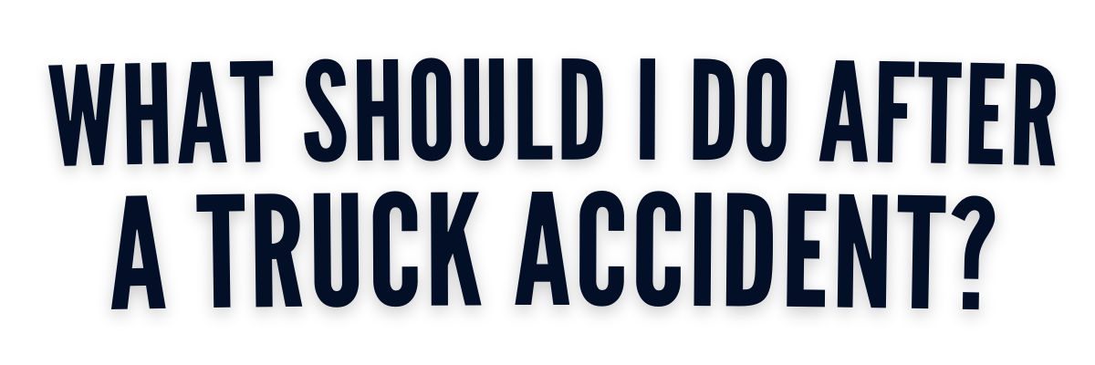What should I do after truck accident?