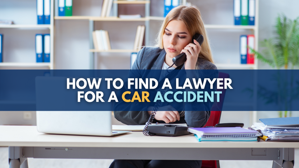 How To Find A Lawyer For A Car Accident: 4 Qualities Revealed