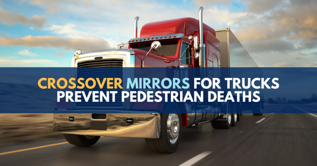 Crossover mirrors for trucks prevent deaths